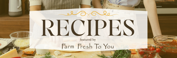 Recipes featured by Farm Fresh to You.png